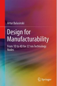Design for Manufacturability  - From 1D to 4D for 90¿22 nm Technology Nodes