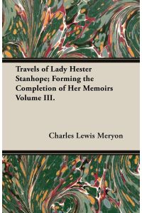 Travels of Lady Hester Stanhope; Forming the Completion of Her Memoirs Volume III.