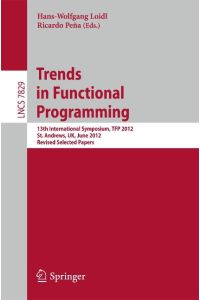 Trends in Functional Programming  - 13th International Symposium, TFP 2012, St Andrews, UK, June 12-14, 2012, Revised Selected Papers