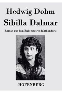 Sibilla Dalmar  - Roman aus dem Ende unseres Jahrhunderts