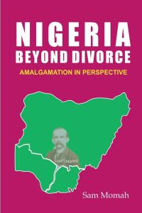 Nigeria Beyond Divorce. Amalgamation in Perspective