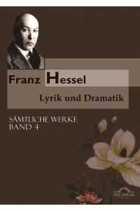 Franz Hessel: Lyrik und Dramatik  - Sämtliche Werke in 5 Bänden, Bd. 4