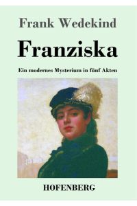 Franziska  - Ein modernes Mysterium in fünf Akten