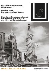 Immer noch Lernen von Las Vegas  - Zur Autoikonographie und figurativen Architektur der City of Entertainment