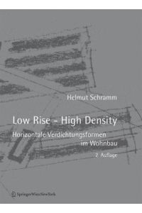 Low Rise - High Density  - Horizontale Verdichtungsformen im Wohnbau