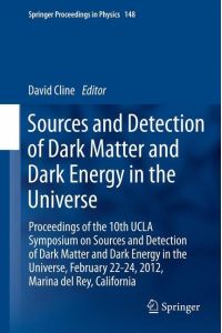 Sources and Detection of Dark Matter and Dark Energy in the Universe  - Proceedings of the 10th UCLA Symposium on Sources and Detection of Dark Matter and Dark Energy in the Universe, February 22-24, 2012, Marina del Rey, California