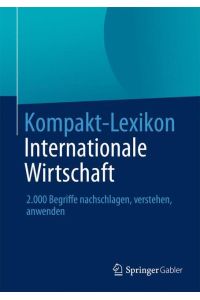 Kompakt-Lexikon Internationale Wirtschaft  - 2.000 Begriffe nachschlagen, verstehen, anwenden
