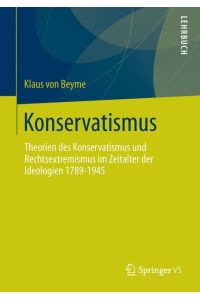 Konservatismus  - Theorien des Konservatismus und Rechtsextremismus im Zeitalter der Ideologien 1789-1945