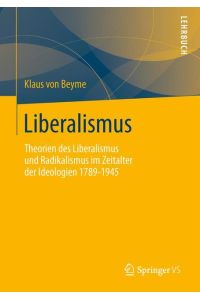 Liberalismus  - Theorien des Liberalismus und Radikalismus im Zeitalter der Ideologien 1789-1945