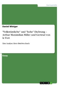 Volkstümliche und hohe Dichtung ¿ Arthur Maximilian Miller und Gertrud von le Fort  - Eine Analyse ihres Briefwechsels