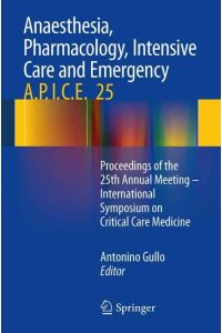 Anaesthesia, Pharmacology, Intensive Care and Emergency A. P. I. C. E.   - Proceedings of the 25th Annual Meeting - International Symposium on Critical Care Medicine