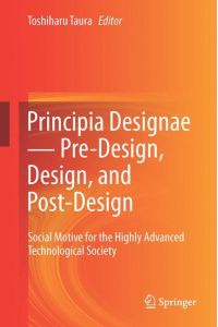 Principia Designae ¿ Pre-Design, Design, and Post-Design  - Social Motive for the Highly Advanced Technological Society
