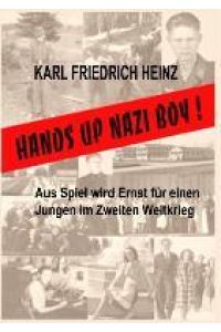 Hands up Nazi Boy!  - Aus Spiel wird Ernst für einen Jungen im Zweiten Weltkrieg