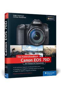 Canon EOS 70D  - Ihre Kamera im Praxiseinsatz