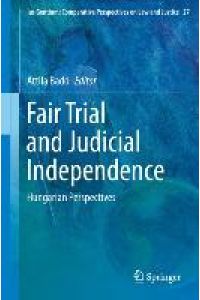 Fair Trial and Judicial Independence  - Hungarian Perspectives