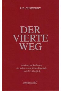 Der Vierte Weg  - Anleitung zur Entfaltung des wahren menschlichen Potentials nach G. I. Gurdjieff