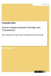 Extern wahrgenommenes Prestige und Commitment  - Eine empirische Studie zum Commitment-Prozessmodell