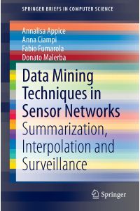 Data Mining Techniques in Sensor Networks  - Summarization, Interpolation and Surveillance