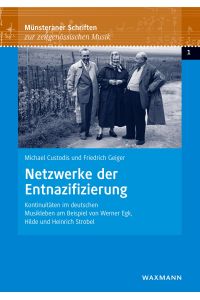 Netzwerke der Entnazifizierung  - Kontinuitäten im deutschen Musikleben am Beispiel von Werner Egk, Hilde und Heinrich Strobel