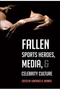 Fallen Sports Heroes, Media, & Celebrity Culture