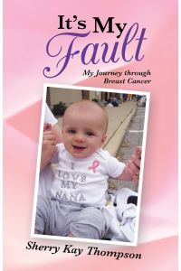 It's My Fault  - My Journey Through Breast Cancer