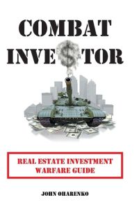 Combat Investor  - Real Estate Investment Warfare Guide