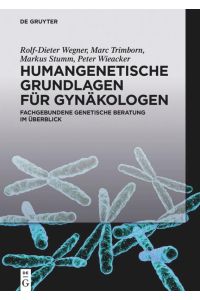 Humangenetische Grundlagen für Gynäkologen  - Fachgebundene genetische Beratung im Überblick