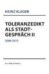 Toleranzedikt als Stadtgespräch II  - 2008-2013 Eine Zwischenbilanz