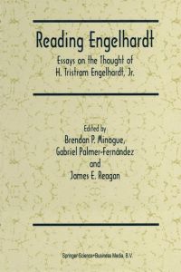 Reading Engelhardt  - Essays on the Thought of H. Tristram Engelhardt, Jr.