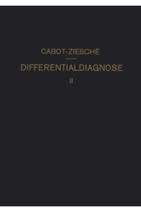 Differentialdiagnose  - Anhand von 317 Genau Besprochenen Krankheitsfällen Lehrbuchmässig Dargestellt. Zweiter Band