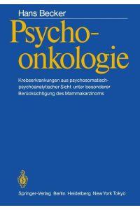 Psychoonkologie  - Krebserkrankungen aus psychosomatisch-psychoanalytischer Sicht unter besonderer Berücksichtigung des Mammakarzinoms