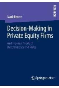 Decision-Making in Private Equity Firms  - An Empirical Study of Determinants and Rules