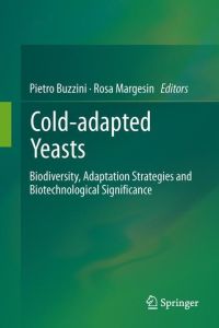 Cold-adapted Yeasts  - Biodiversity, Adaptation Strategies and Biotechnological Significance