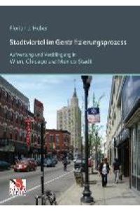 Stadtviertel im Gentrifizierungsprozess  - Aufwertung und Verdrängung in Wien, Chicago und Mexico Stadt