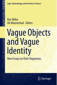 Vague Objects and Vague Identity  - New Essays on Ontic Vagueness