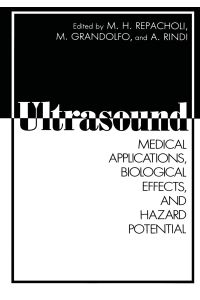 Ultrasound  - Medical Applications, Biological Effects, and Hazard Potential