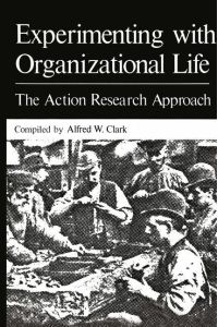 Experimenting with Organizational Life  - The Action Research Approach