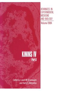 Kinins IV  - Part A Proceedings of the Fourth International Kinin Congress, held October 20¿25, 1984, in Savannah, Georgia