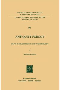 Antiquity Forgot  - Essays on Shakespeare, Bacon and Rembrandt