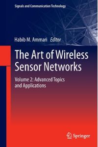 The Art of Wireless Sensor Networks  - Volume 2: Advanced Topics and Applications