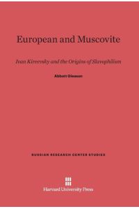European and Muscovite  - Ivan Kireevsky and the Origins of Slavophilism