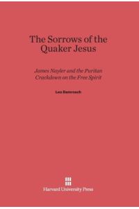 The Sorrows of the Quaker Jesus  - James Nayler and the Puritan Crackdown on the Free Spirit
