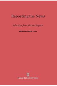 Reporting the News  - Selections from Nieman Reports