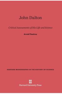 John Dalton  - Critical Assessments of His Life and Science