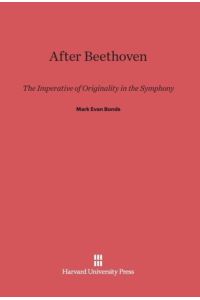 After Beethoven  - The Imperative of Originality in the Symphony