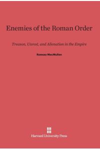 Enemies of the Roman Order  - Treason, Unrest, and Alienation in the Empire