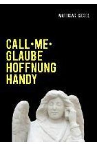 Call me  - Glaube ¿ Hoffnung ¿ Handy