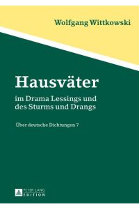 Hausväter  - im Drama Lessings und des Sturms und Drangs- Über deutsche Dichtungen 7