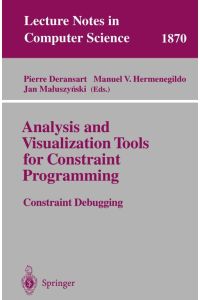 Analysis and Visualization Tools for Constraint Programming  - Constraint Debugging
