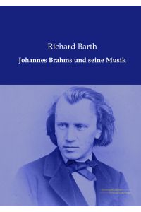 Johannes Brahms und seine Musik